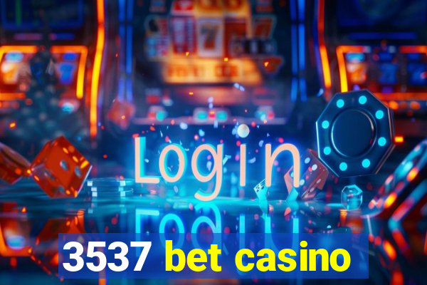 3537 bet casino